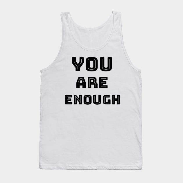 YOU ARE ENOUGH Tank Top by Relaxing Positive Vibe